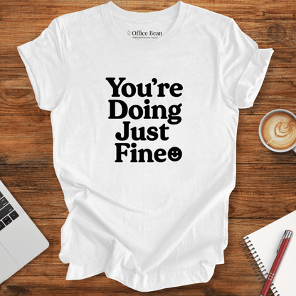 You are doing just fine T-shirt