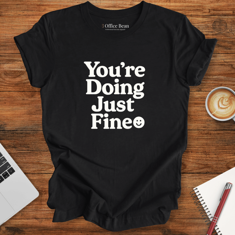 You are doing just fine T-shirt