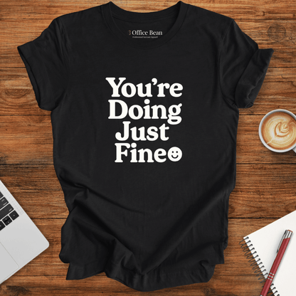 You are doing just fine T-shirt