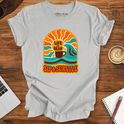 Life is Bean, Sip and Survive! T-Shirt