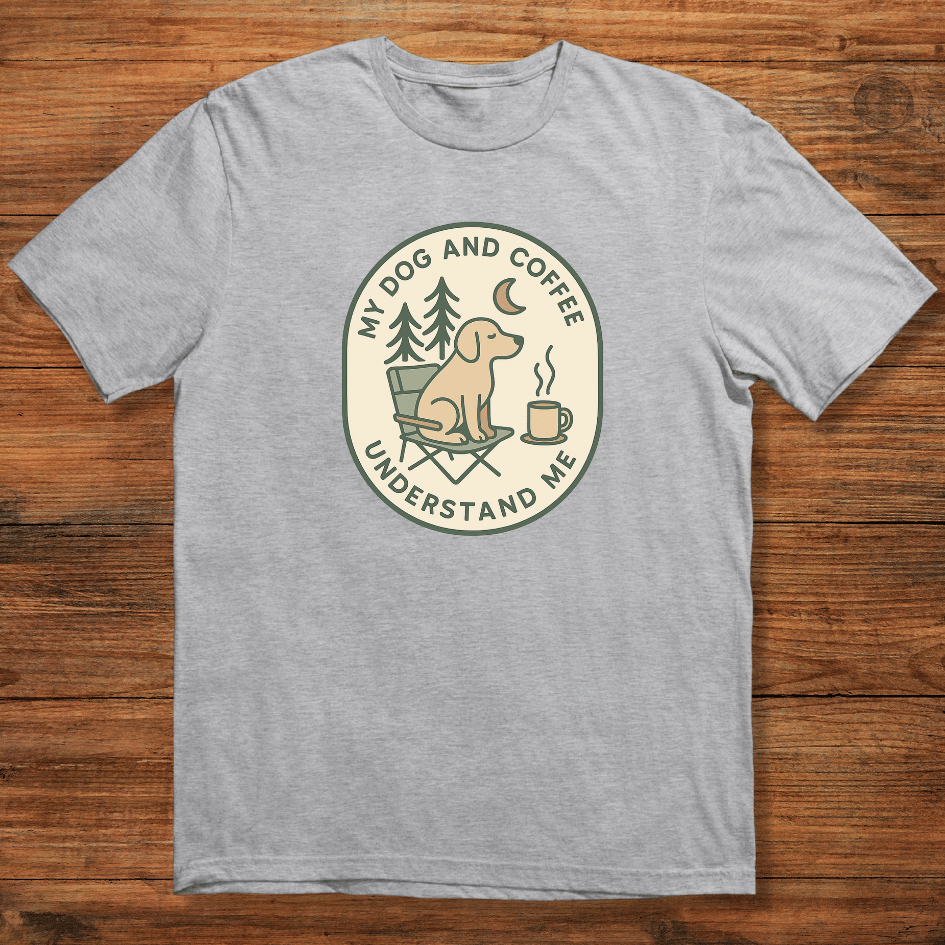 My Dog and Coffee Understand Me T-shirt