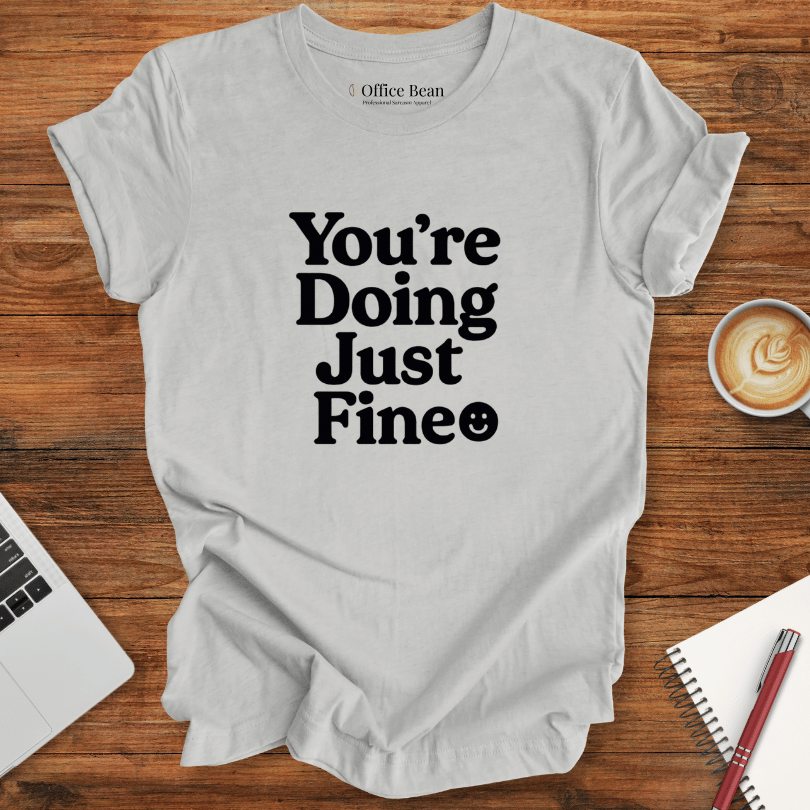 You are doing just fine T-shirt