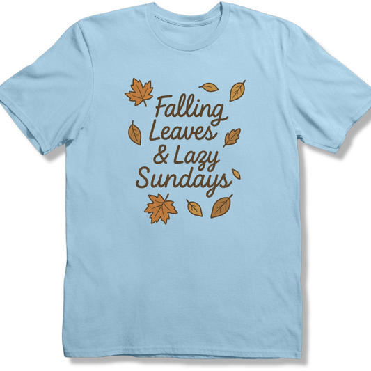 Falling Leaves & Lazy Sundays T-shirt