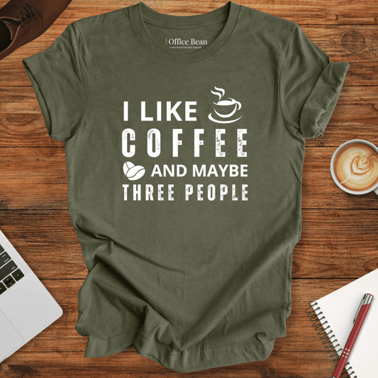 I like Coffee and maybe 3 People T-shirt