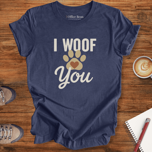 I Woof You T-shirt