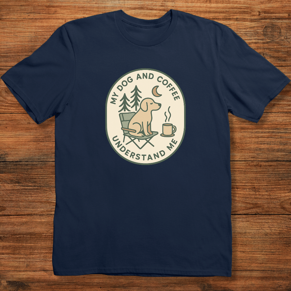 My Dog and Coffee Understand Me T-shirt