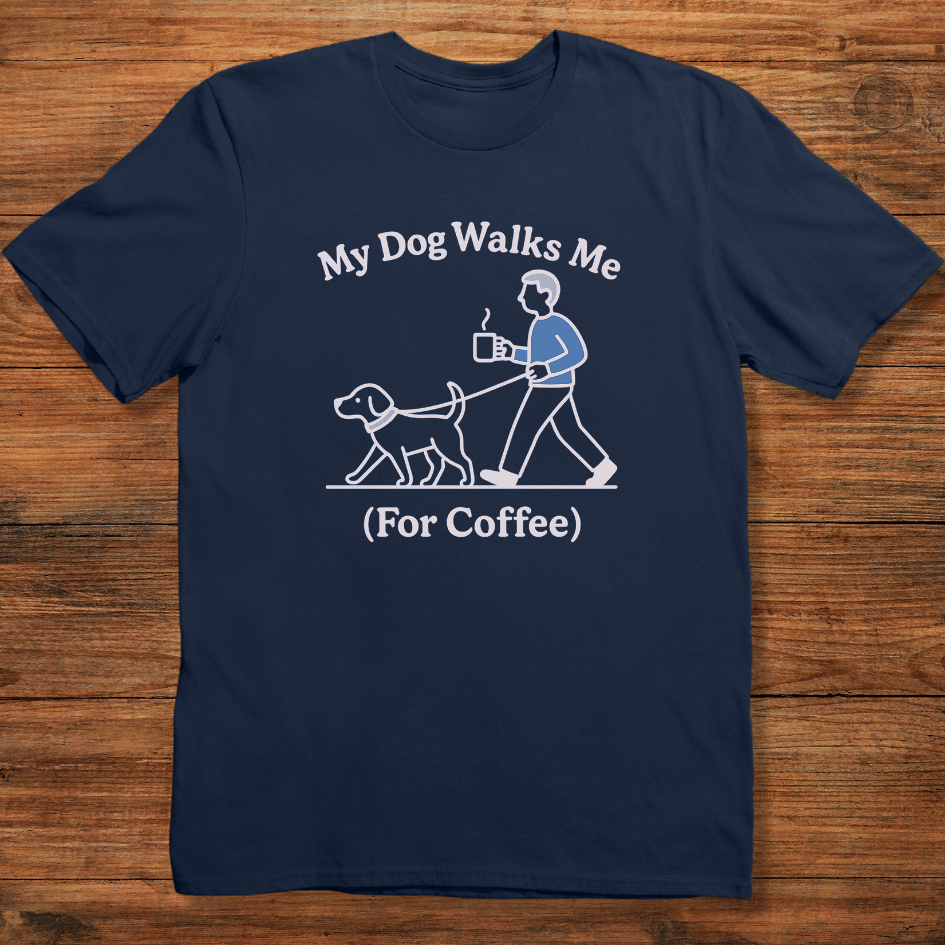 My Dog Walks Me T-shirt