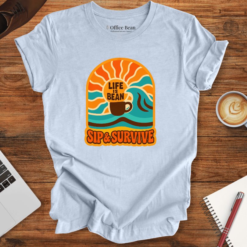 Life is Bean, Sip and Survive! T-Shirt