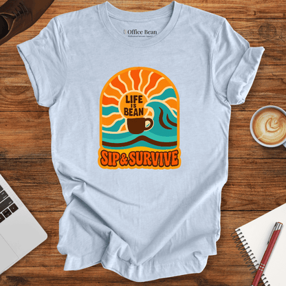 Life is Bean, Sip and Survive! T-Shirt