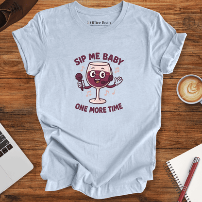 Sip me Baby One More time T-Shirt