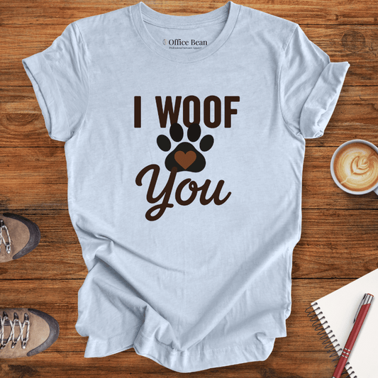 I Woof You T-shirt