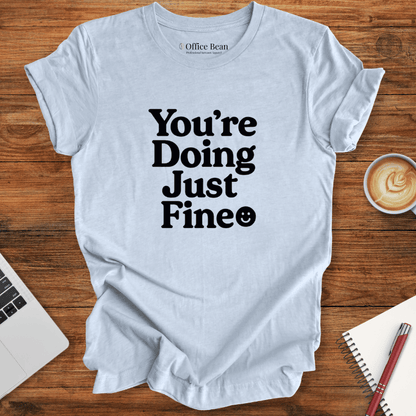 You are doing just fine T-shirt