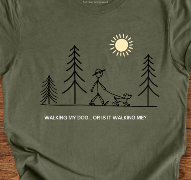 Walking my dog? T-Shirt