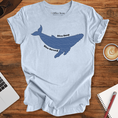 "Dive Deep, Rise Strong" Whale T-Shirt