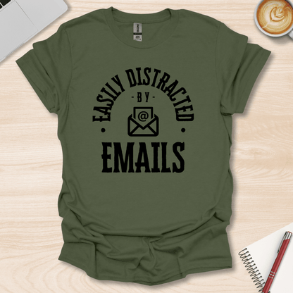 Easily Distracted By Emails T-Shirt