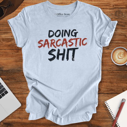 Doing Sarcastic Shit T-Shirt