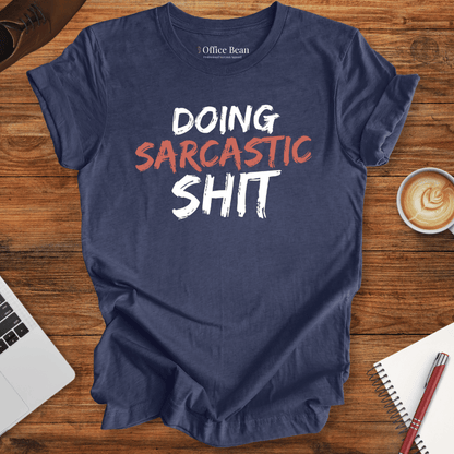 Doing Sarcastic Shit T-Shirt