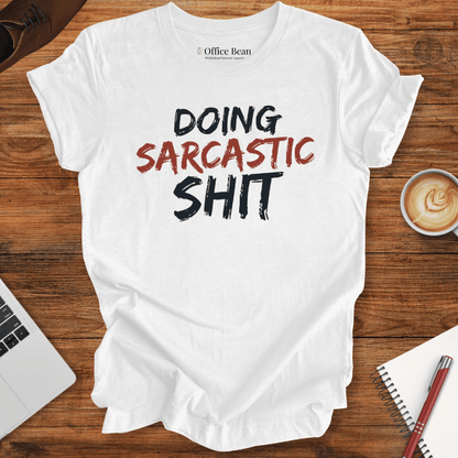 Doing Sarcastic Shit T-Shirt