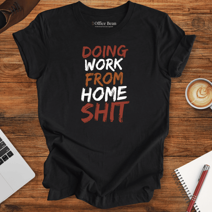 Doing Work from Home Shit T-Shirt