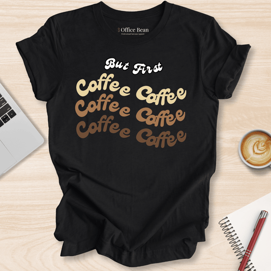 But First, Coffee T-Shirt