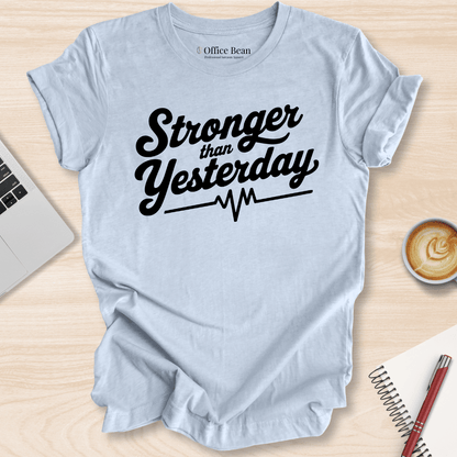 "Stronger than Yesterday" T-Shirt