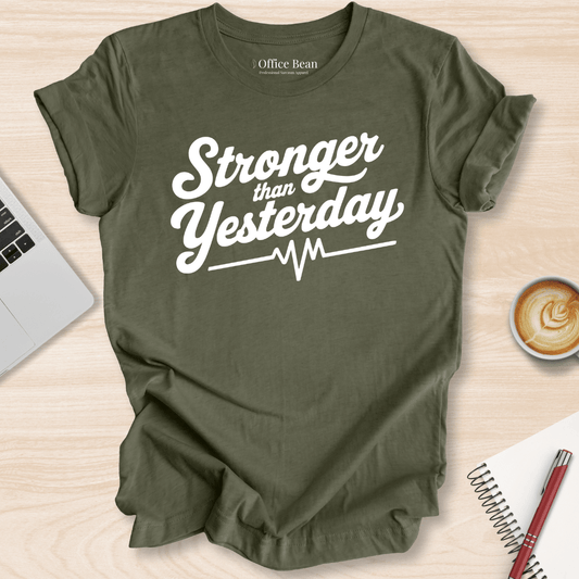"Stronger than Yesterday" T-Shirt