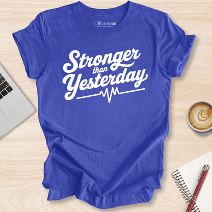 "Stronger than Yesterday" T-Shirt