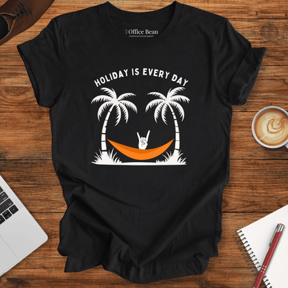 "Holiday is Every Day" T-Shirt