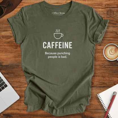 Caffeine, because punching people is bad! T-Shirt