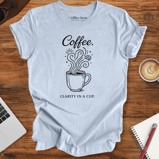 Coffee, clarity in a cup T-Shirt