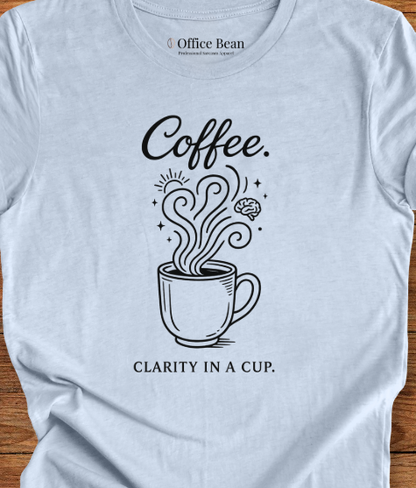 Coffee, clarity in a cup T-Shirt