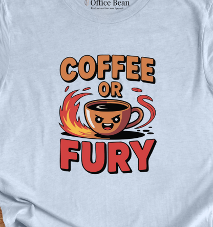 Coffee or Fury T-Shirt