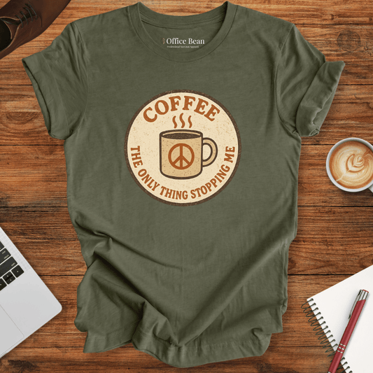 Coffee is stopping me! T-Shirt