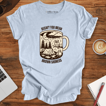 Decaf Brown Sadness and Forest T-Shirt