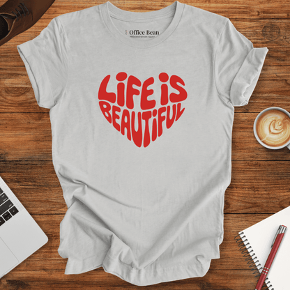 Life is Beautiful Heart T-Shirt