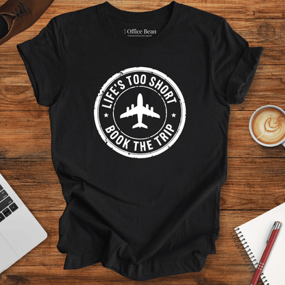 Life is short, Book the Trip Logo T-Shirt