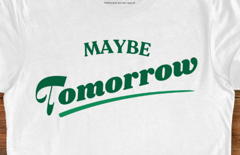 Maybe Tomorrow Varsity T-Shirt