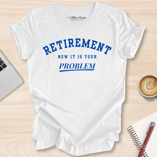 Now Your Problem Varsity T-Shirt