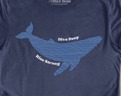 "Dive Deep, Rise Strong" Whale T-Shirt
