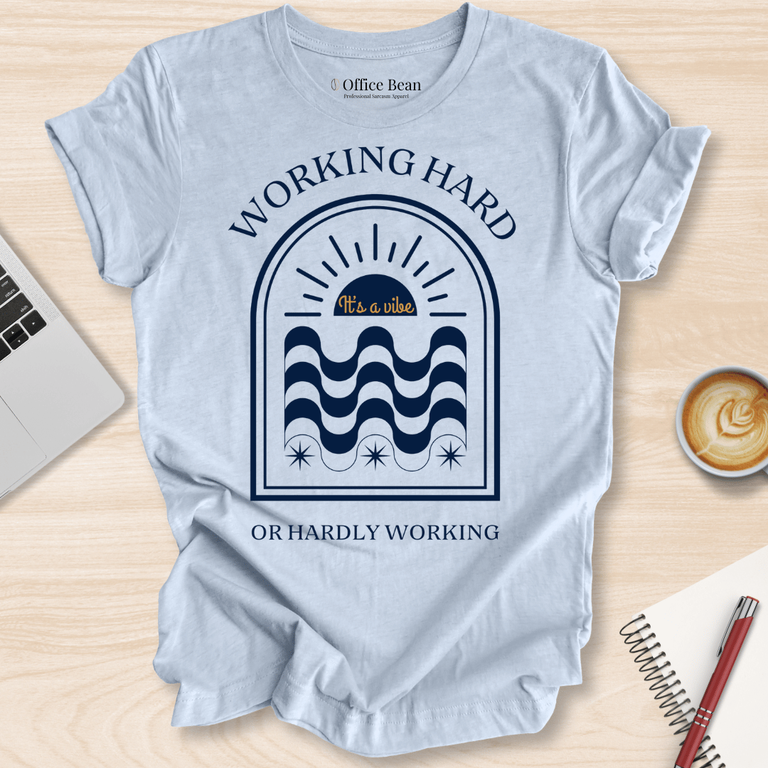 Working Hard or Hardly Working T-Shirt